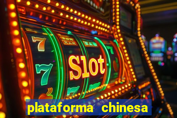 plataforma chinesa de jogo